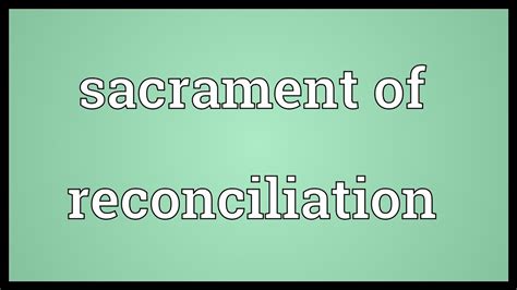 Sacrament Of Reconciliation Meaning Youtube