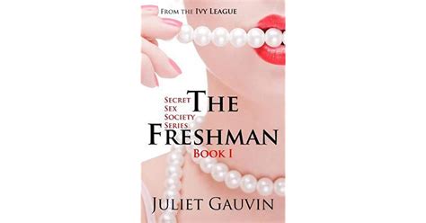 The Freshman The Ivy League Secret Sex Society 1 By Juliet Gauvin