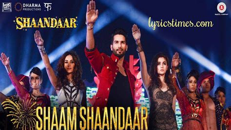 Hindi Songs Lyrics : SHAAM SHAANDAAR LYRICS - (Title Song) | Shahid ...