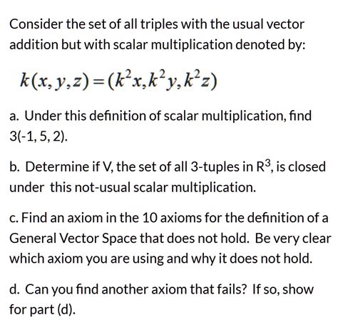solved consider the set of all triples with the usual vector addition but with scalar