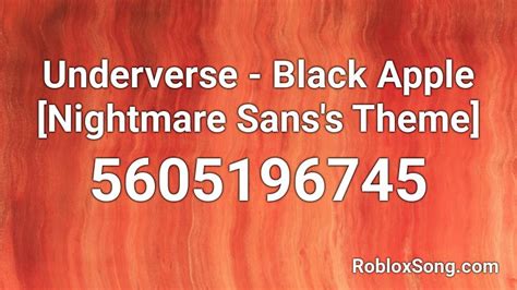 Underverse Black Apple Nightmare Sanss Theme Roblox Id Roblox