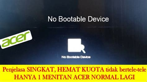 Cara Memperbaiki No Bootable Device Laptop Acer