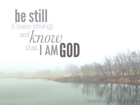 Psalm 4610 Be Still Cease Striving Lean In And Know That I Am God