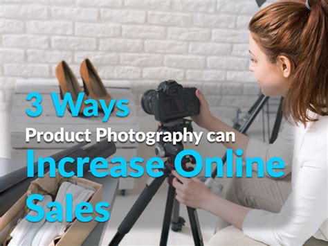 3 Ways Product Photography Can Increase Online Sales Photonify