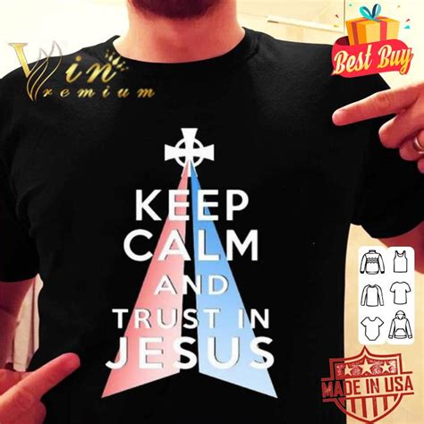 Keep Calm And Trust In Jesus Christ Shirt Hoodie Sweater