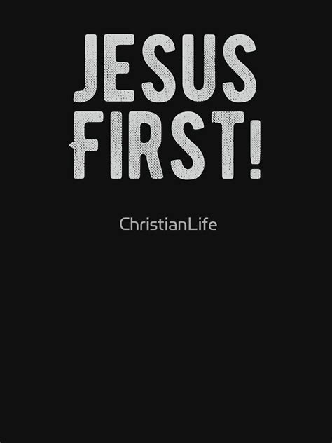 Jesus First Christian Design T Shirt For Sale By Christianlife