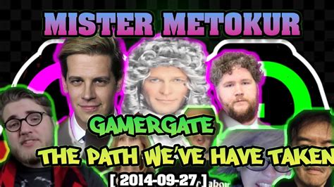 Mister Metokur GamerGate The Path We Ve Taken 2014 09 27 YouTube