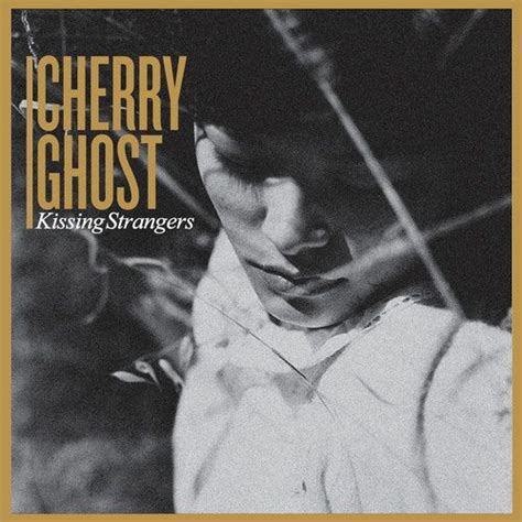 58 Cherry Ghost Kissing Strangers By Heavenly Recordings On Soundcloud Stranger Ghost Me