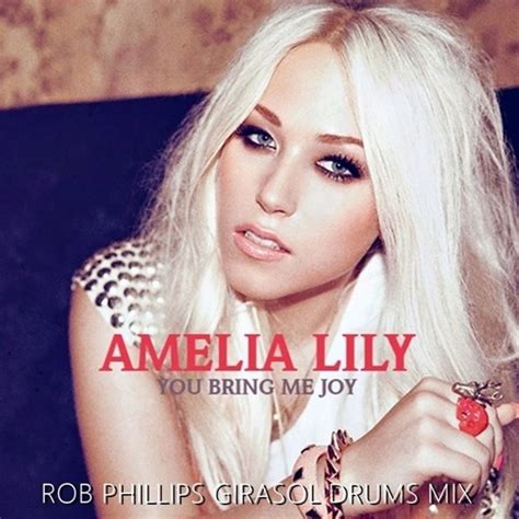 Stream Amelia Lily You Bring Me Joy Rob Phillips Girasol Drums Mix