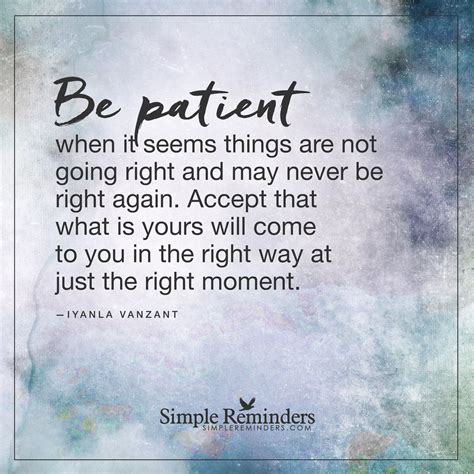 Accept That What Is Yours Will Come To You Be Patient When It Seems