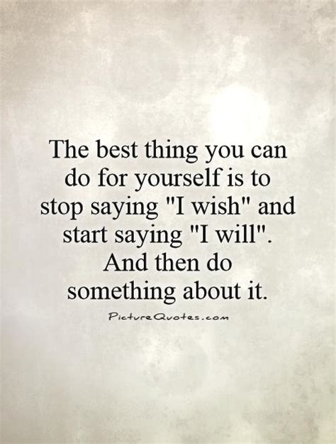 The Best Thing You Can Do For Yourself Is To Stop Saying I