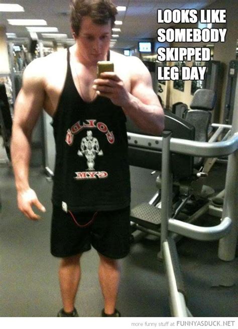 Never Skip Leg Day Funny Meme Pictures Funny Pictures Best Funny