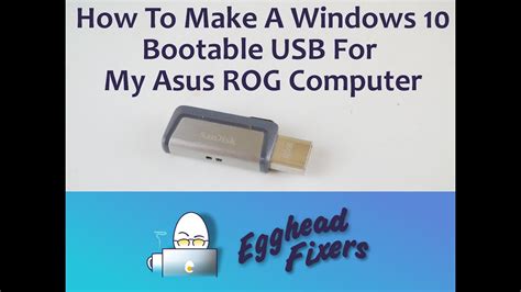 How To Make A Windows 10 Bootable Usb For My Asus Rog Computer Youtube