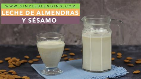 LECHE DE ALMENDRAS Y SÉSAMO Bebida vegetal de almendras Cómo hacer