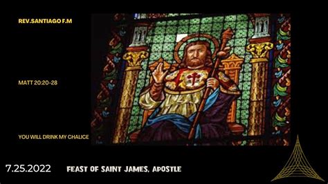 Homily Of Today Feast Of Saint James Apostle 7 25 2022 Rev