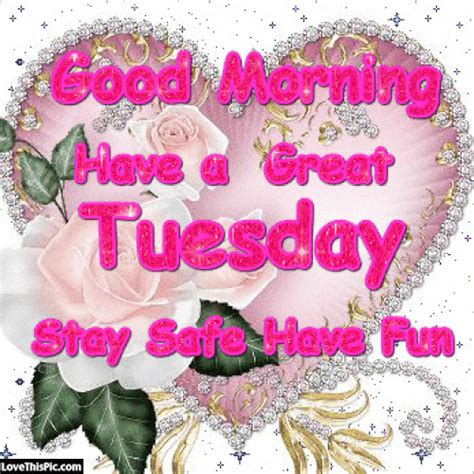 Good Morning Have A Great Tuesday Video Good Morning Tuesday Images