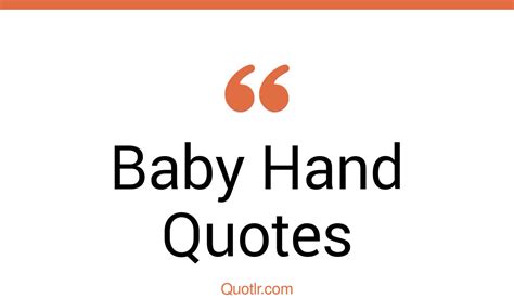 86 Spectacular Baby Hand Quotes That Will Unlock Your True Potential