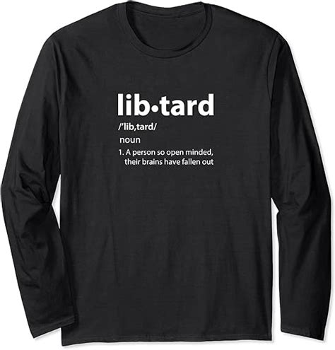 Libtard Anti Liberal Political Humor Long Sleeve T Shirt Uk