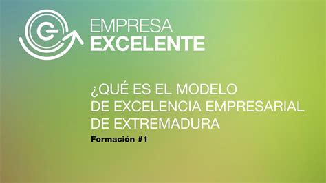 Programa De Excelencia ¿qué Es El Modelo De Excelencia Empresarial De