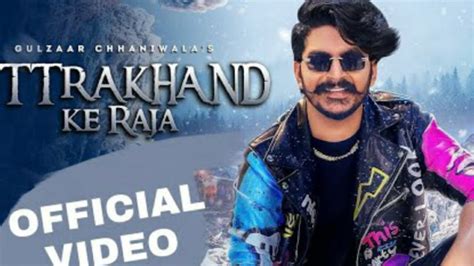 Uttarakhand Ke Raja Gulzaar Chhaniwala Official Video Out Now New Haryanvi Song 2022 Youtube