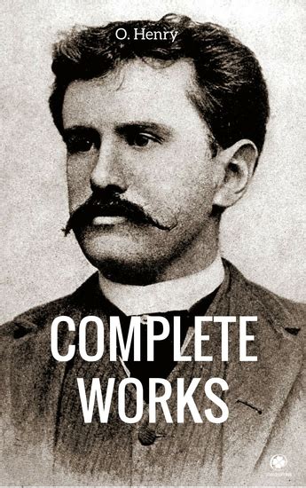 The Complete Works Of O Henry Read Book Online