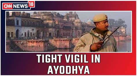 Ahead Of Ayodhya Verdict Security Beffed Up In Ayodhya And Surrounding Areas Youtube