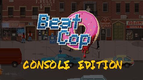 Beat Cop Console Edition Official Gameplay Trailer Date