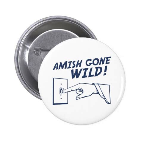 Amish Gone Wild Pins Zazzle