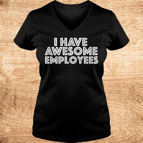 I Have Awesome Employees Shirt Limited Edition Shirts