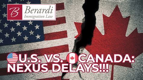The Real Reason For Nexus Delays Berardi Immigration Law
