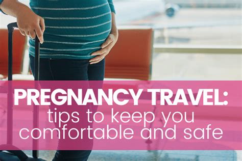 Pregnancy Travel Tips How To Make Travel Safe And Fun While Pregnant