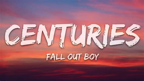 Fall Out Boy Centuries Lyrics Youtube