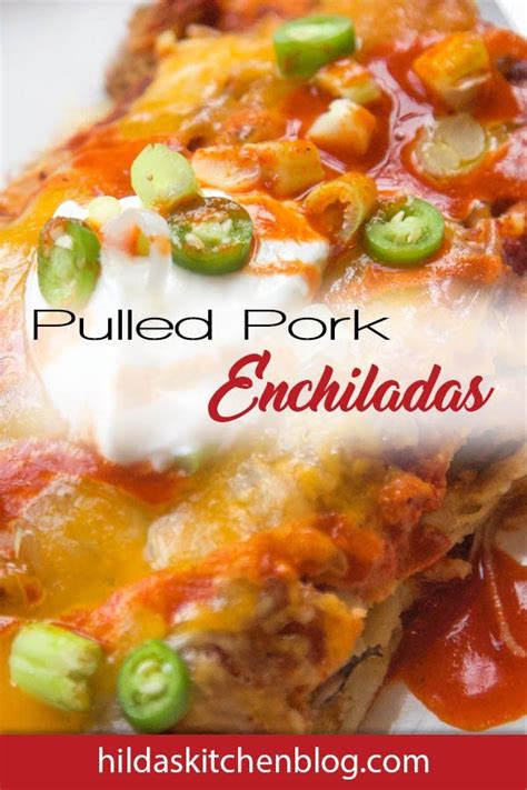 Pulled Pork Enchiladas Made With Pulled Pork Hildas Kitchen Blog