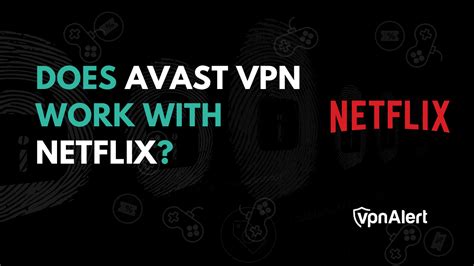 Does Avast Vpn Really Work With Netflix Vpnalert