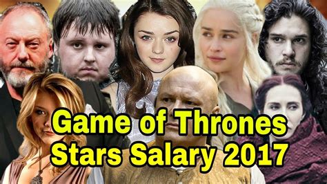 Game Of Thrones Actors Salary 2017 Youtube