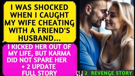 📕i Was Shocked When I Caught My Wife Cheating With A Friends Husband 🔥i Kicked Her Out Of My