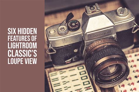 Six Hidden Features Of Lightroom Classics Loupe View
