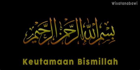 Bismillah plays an important role in islamic culture. Kalimat Basmalah Kita Bacakan Sebelum