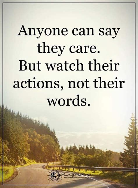 Anyone Can Say They Care But Watch Their Actions Not Their Words Powerofpositivity