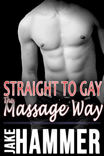Straight To Gay The Massage Way Kindle Edition By Hammer Jake