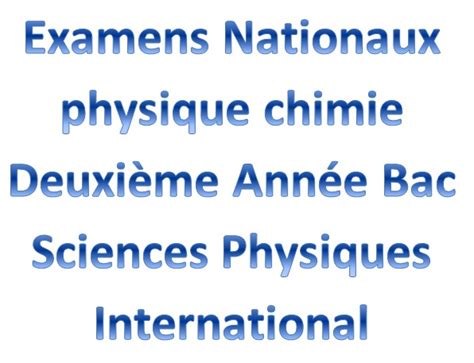 Examens Nationaux Physique Chimie Deuxi Me Ann E Bac Sciences Physiques
