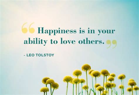 Leo Tolstoy Quote Happiness Is In Your Ability To Love Others Oprah