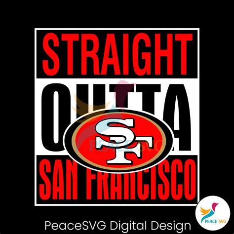 San Francisco 49ers Straight Outta San Francisco Svg File Peacesvg
