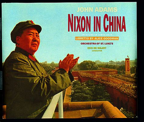 John Adams Nixon In China An Opera In Three Acts 1985 1987