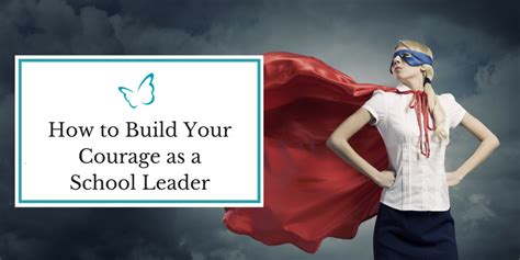 How To Build Your Courage As A School Leader School Leader