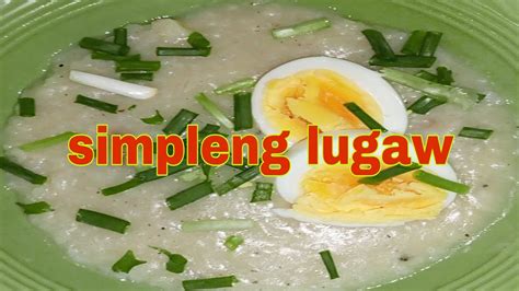Simpleng Pagluto Ng Lugaw With Toppings Slice Egg Youtube