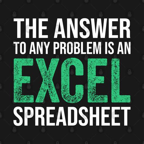The Answer To Any Problem Is An Excel Spreadsheet Funny Accountant