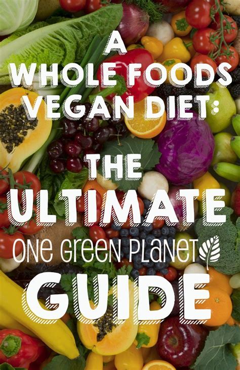 A Whole Foods Vegan Diet The Ultimate Guide Whole Foods Vegan Whole