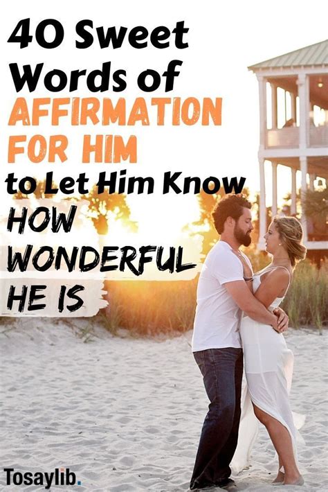Sweet Words Of Affirmation For Him To Let Him Know How Wonderful He