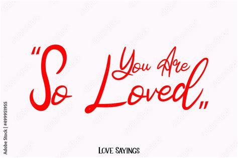 You Are So Loved In Beautiful Cursive Red Color Typography Text On